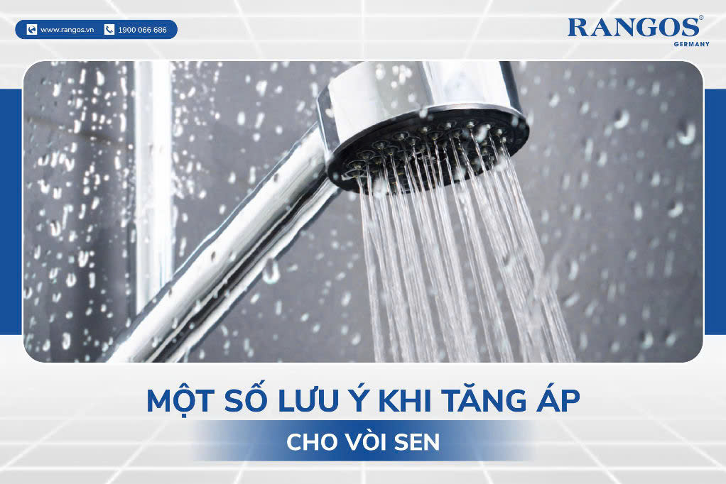 MỘT SỐ LƯU Ý KHI TĂNG ÁP CHO VÒI SEN