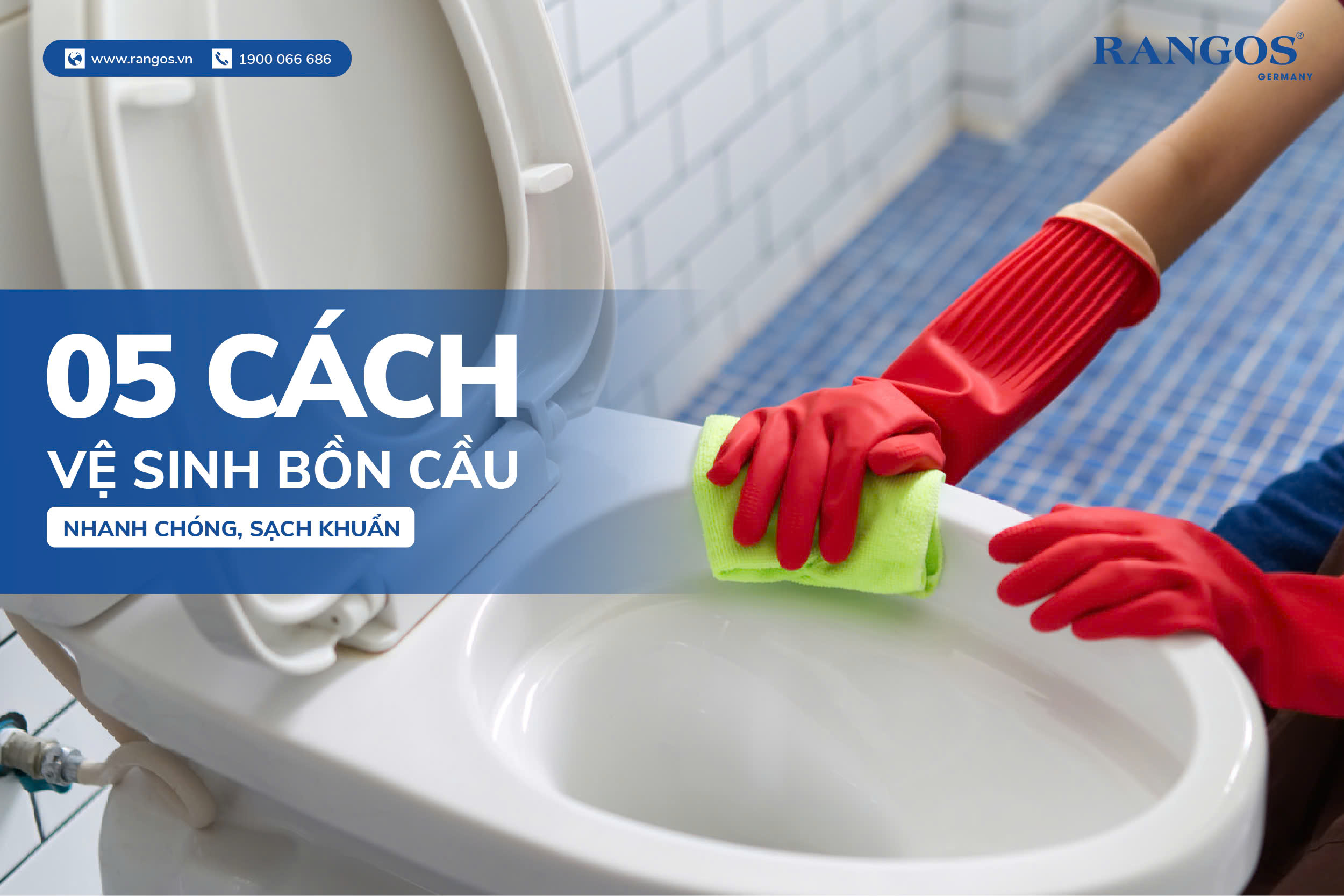 Vệ Sinh Bồn Cầu: 5 Cách Nhanh Chóng, Hiệu Quả Giữ Nhà Tắm Luôn Sạch Sẽ