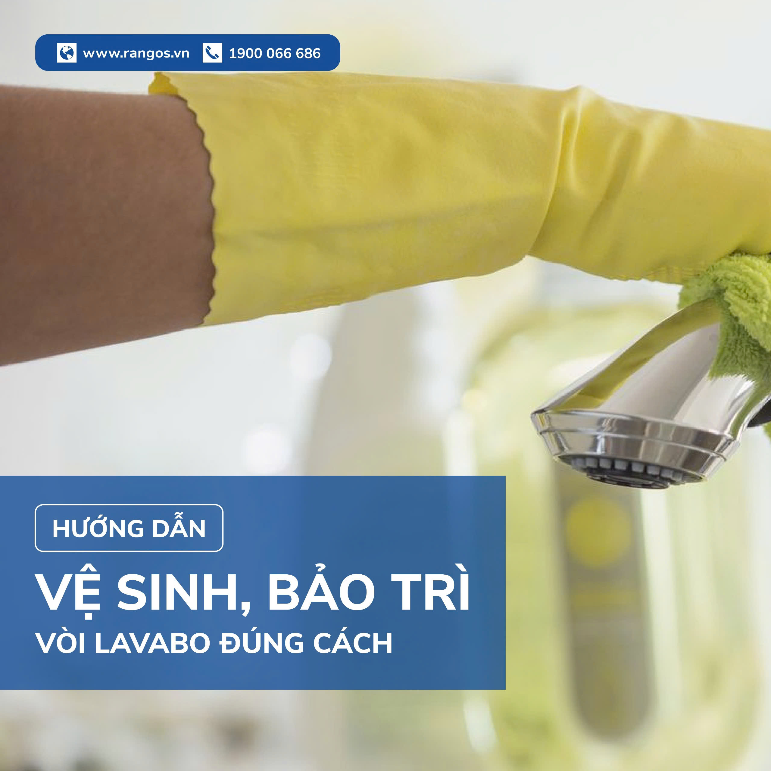 HƯỚNG DẪN VỆ SINH, BẢO TRÌ VÒI LAVABO ĐÚNG CÁCH