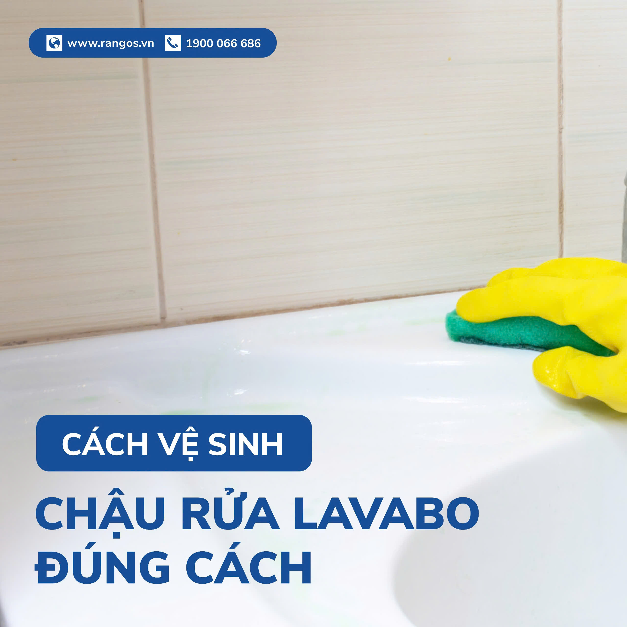 CÁCH VỆ SINH CHẬU RỬA LAVABO ĐÚNG CÁCH